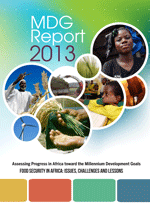 Assessing Progress in Africa toward the Millennium Development Goals. MDG Report 2013. Food security in Africa: Issues, challenges and lessons.