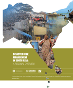 Disaster Risk Management in South Asia: A regional overview
