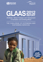 GLAAS 2012 Report. UN-Water Global Analysis and Assessment of Sanitation and Drinking-Water
