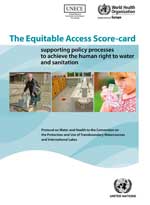 The Equitable Access Score-card: Supporting policy processes to achieve the human right to water and sanitation.