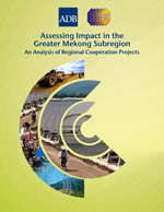 Assessing Impact in the Greater Mekong Subregion: An Analysis of Regional Cooperation Projects