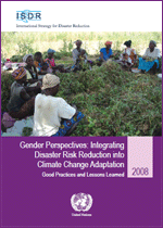 Gender Perspectives: Integrating Disaster Risk Reduction into Climate Change Adaptation. Good Practices and Lessons Learned