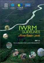 IWRM Guidelines at River Basin Level. Part 2-2: The Guidelines for Flood Management