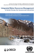 Integrated Water Resources Management in Eastern Europe, the Caucasus and Central Asia. European Union Water Initiative National Policy Dialogues progress report 2013.