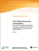 (The) political economy of sanitation: How can we increase investment and improve service for the poor? Operational experiences from case studies in Brazil, India, Indonesia, and Senegal