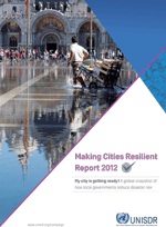 Making Cities Resilient Report 2012. A global snapshot of how local governments reduce disaster risk