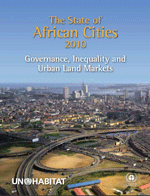 (The) State of African Cities 2010: Governance, Inequality and Urban Land Markets